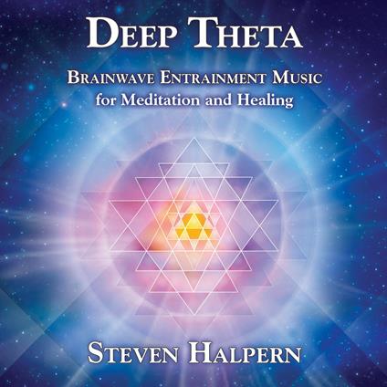 Deep Theta. Brainwave Entrainment Music for Meditation and Healing - CD Audio di Steven Halpern