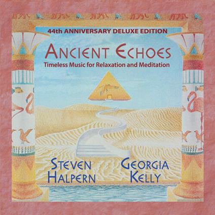 Ancient Echoes (44th Anniversary Deluxe Edition) - CD Audio di Steven Halpern