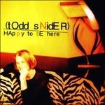 Happy to Be Here - CD Audio di Todd Snider