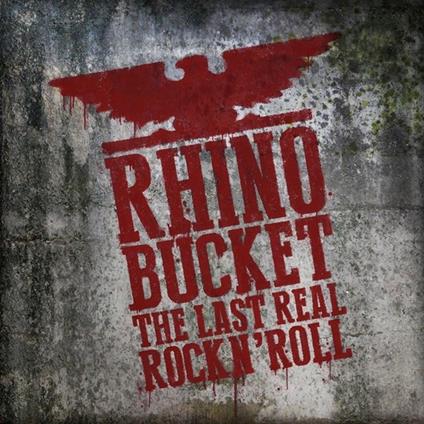 Last Real Rock N' Roll - CD Audio di Rhino Bucket