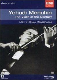 Yehudi Menuhin. The Violin of the Century. Classic Archive (DVD) - DVD di Yehudi Menuhin