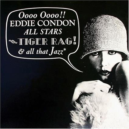 Tiger Rage & All That Jaz - CD Audio di Eddie Condon