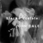 Black Acetate - CD Audio di John Cale