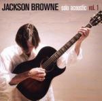 Solo Acoustic vol.1 (Copy controlled) - CD Audio di Jackson Browne