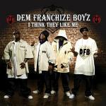 I Think They Like Me - CD Audio Singolo di Dem Franchise Boyz