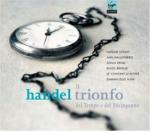 Il trionfo del Tempo e del Disinganno - CD Audio di Natalie Dessay,Ann Hellenberg,Sonia Prina,Pavol Breslik,Emmanuelle Haim,Georg Friedrich Händel,Le Concert d'Astrée