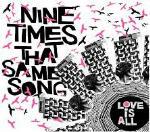 Nine Times That Same Song - CD Audio di Love Is All