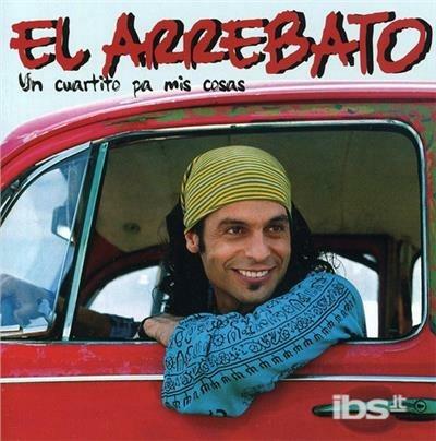 Un Cuartito Pa Mis Cosas - CD Audio di El Arrebato