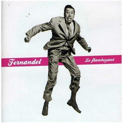 Le Flamboyant - CD Audio di Fernandel
