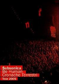 Subsonica. Be Human. Cronache terrestri tour 2005 (DVD) - DVD di Subsonica
