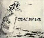 If the Ocean Gets Rough - CD Audio di Willy Mason