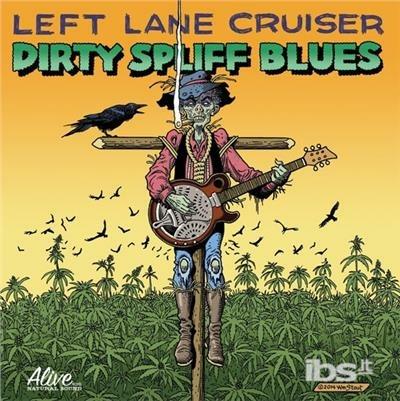 Dirty Spliff Blues - CD Audio di Left Lane Cruiser
