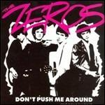 Don't Push Me Around - CD Audio di Zeros