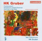 Frankenstein - Charivari - Dancing in the Dark - CD Audio di Heinz Karl Gruber,BBC Philharmonic Orchestra