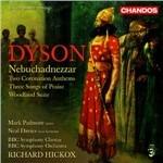Nebuchadnezzar - Two Coronation Anthems - Three Songs of Praise - Woodland Suite - CD Audio di Richard Hickox,BBC Symphony Orchestra,George Dyson