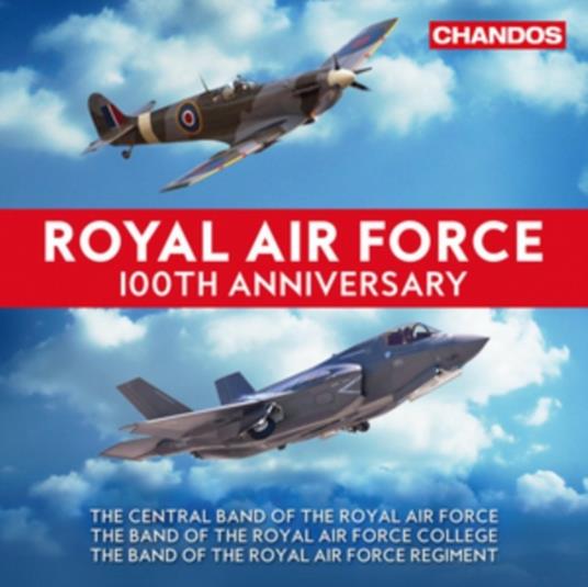 Royal Air Force 100th Anniversary - CD Audio di Band of the Royal Air Force Regiment