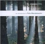An Introduction to Mendelssohn - CD Audio di Felix Mendelssohn-Bartholdy