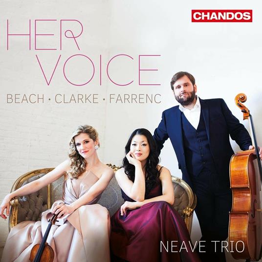 Trii con pianoforte - CD Audio di Amy Beach,Rebecca Clarke,Louise Farrenc,Neave Trio