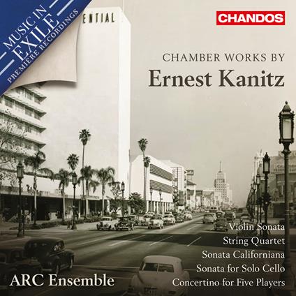 Chamber Works by Ernest Kanitz - CD Audio di Arc Ensemble,Ernest Kanitz
