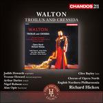 Troilus and Cressida - CD Audio di William Walton,Richard Hickox,English Northern Philharmonia
