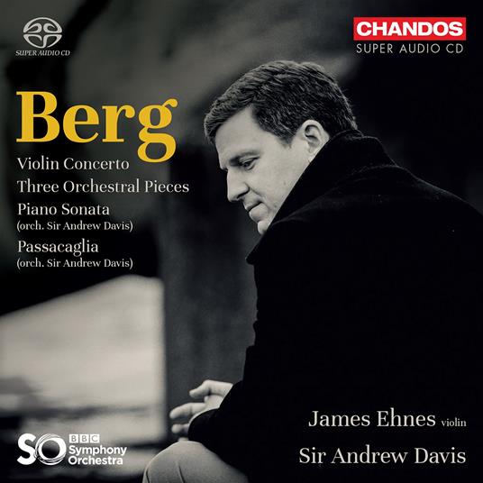 Violin Concerto - Three Pieces for Orchestra - SuperAudio CD di Alban Berg,BBC Symphony Orchestra,James Ehnes