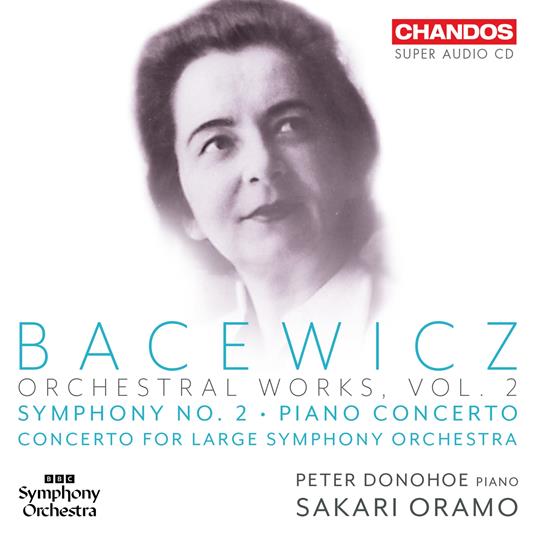 Orchestral Works Vol. 2 - CD Audio di Sakari Oramo,BBC Symphony Orchestra,Grazyna Bacewicz