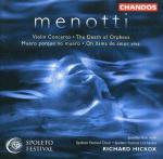 Concerto per violino - The Death of Orpheus - Muero porque no muero - Oh llama de amor viva - CD Audio di Richard Hickox,Giancarlo Menotti