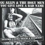 You Give Love a Bad Name - CD Audio di G.G. Allin & Holy Men