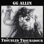 Troubled Troubadour - CD Audio di G. G. Allin