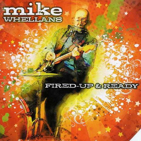 Fired Up & Ready - CD Audio di Mike Whellans