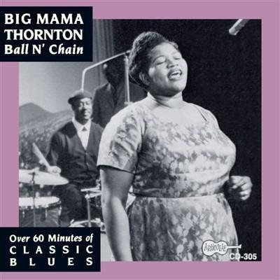 Ball and Chain - CD Audio di Big Mama Thornton