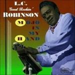 Mojo in My Hand - CD Audio di L. C. Good Rockin Robinson