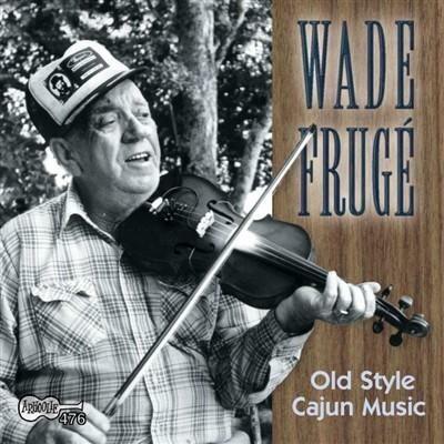 Old Style Cajun Music - CD Audio di Wade Fruge