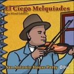 San Antonio House Party - CD Audio di El Ciego Melquiades