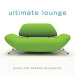 Ultimate Lounge: Music For Modern Relaxation