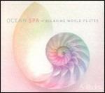 Ocean Spa. Relaxing World Flutes - CD Audio di Ron Allen