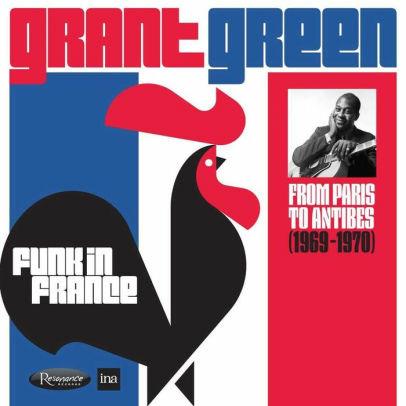 Funk in France. From Paris to Antibes - CD Audio di Grant Green