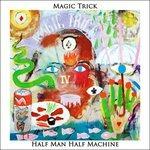Half Man Half Machine - Vinile LP di Magic Trick