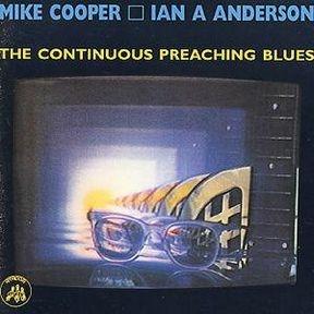 The Continuous Preaching Blues - CD Audio di Mike Cooper,Ian A. Anderson