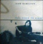 Too Tired to Sleep - CD Audio di Dirk Hamilton