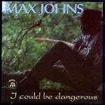 I Could be Dangerous - CD Audio di Max Johns