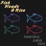 Something Smells Fishy - CD Audio di Fish Heads & Rice
