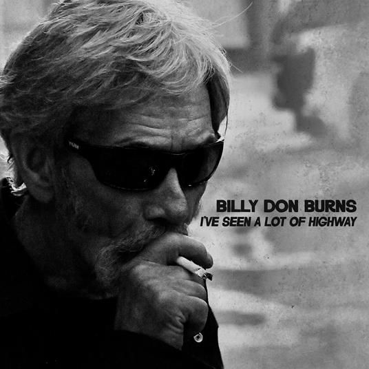 I've Seen A Lot Of Highway - CD Audio di Billy Don Burns