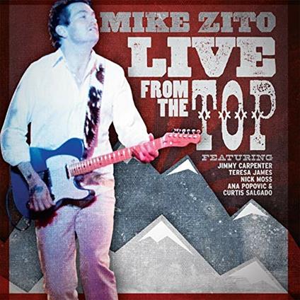 Live from the Top - CD Audio di Mike Zito