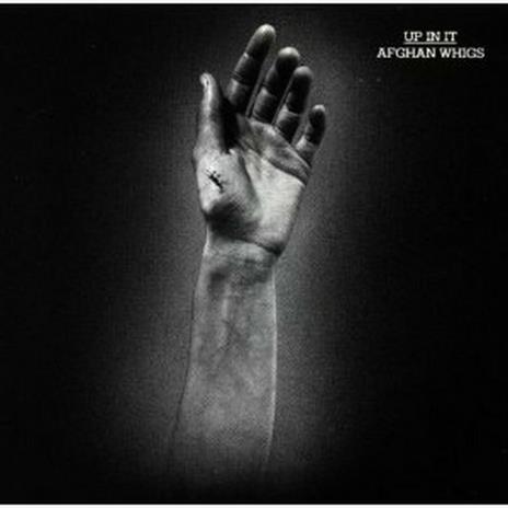 Up in it - CD Audio di Afghan Whigs