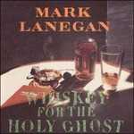 Vinile Whiskey for the Holy Ghost Mark Lanegan