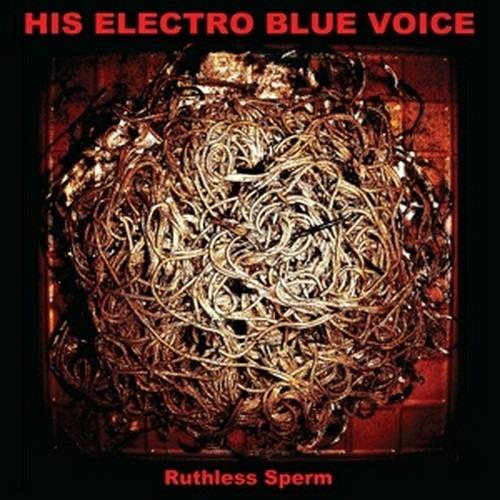 Ruthless Sperm - Vinile LP di His Electro Blue Voice