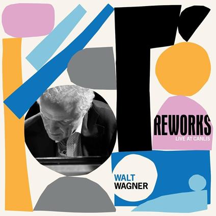 Reworks Live at Canlis - Vinile LP di Walt Wagner