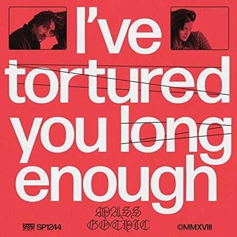 I've Tortured You Long Enough - Vinile LP di Mass Gothic