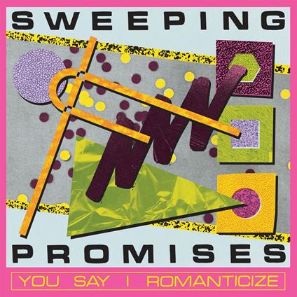 You Say I Romanticize - CD Audio di Sweeping Promises
